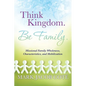 Think Kingdom. Be Family. - Paperback