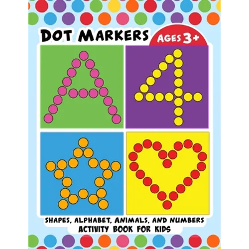 Dot Markers Activity Book for Kids: BIG DOTS Large and Jumbo Activity Book for Toddlers, Boys, Girls, Preschool Number, Shapes and Alphabets - Paperback