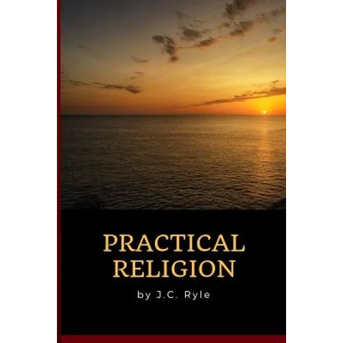 J.C. Ryle - Practical Religion - Paperback