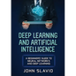 Deep Learning and Artificial Intelligence: A Beginners' Guide to Neural Networks and Deep Learning - Paperback