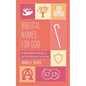 Biblical Names for God: An Abecedarian Anthology of Spiritual Reflections for Anytime - Paperback