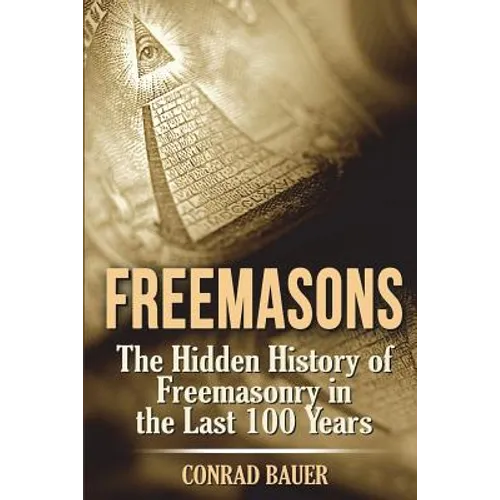Freemasons: The Hidden History of Freemasonry in the Last 100 Years - Paperback