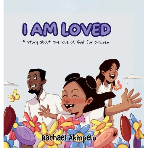 I Am Loved: A story about the love of God for children - Hardcover