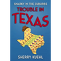 Snarky in the Suburbs Trouble in Texas - Paperback