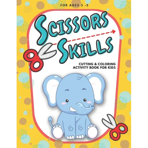 Scissor Skills - Cutting and Coloring Activity Book For Kids: Fun Cutting Practice for Toddlers and Kids ages 3-5, Scissor Practice for Preschool with - Paperback