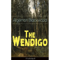 The Wendigo (Unabridged): Horror Classic - Paperback
