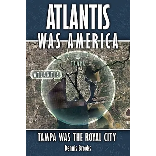 Atlantis Was America: Tampa Was The Royal City - Paperback