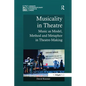 Musicality in Theatre: Music as Model, Method and Metaphor in Theatre-Making - Paperback