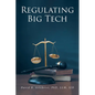 Regulating Big Tech: The Analysis of Competition to Remedy Nineteenth-Century Legal Restraint for Twenty-first Century Innovation - Paperback