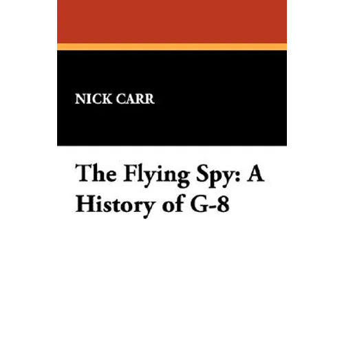 The Flying Spy: A History of G-8 - Paperback