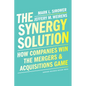 The Synergy Solution: How Companies Win the Mergers and Acquisitions Game - Hardcover