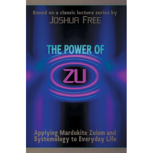 The Power of Zu: Applying Mardukite Zuism and Systemology to Everyday Life - Hardcover
