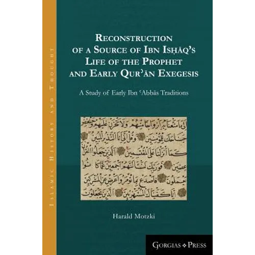 Reconstruction of a Source of Ibn Isḥāq's Life of the Prophet and Early Qurʾān Exegesis: A Study of Early Ibn ʿAbbās Tr - Paperback