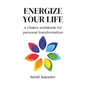 Energize Your Life: a chakra workbook for personal transformation: a chakra workbook for personal - Paperback