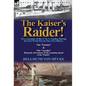 The Kaiser's Raider! Two Accounts of the S. M. S. Emden During the First World War by One of Its Officers: The Emden & the Ayesha Being the Advent - Hardcover