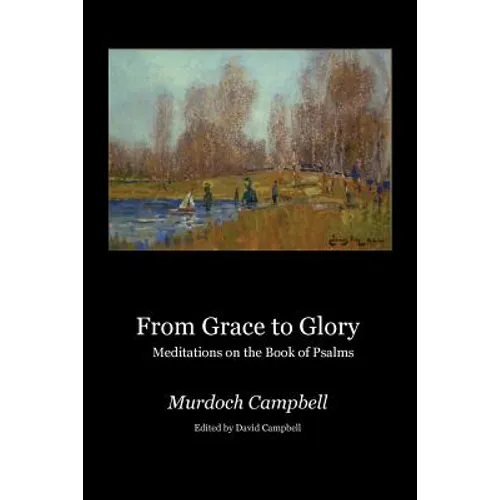 From Grace to Glory: Meditations on the Book of Psalms - Paperback