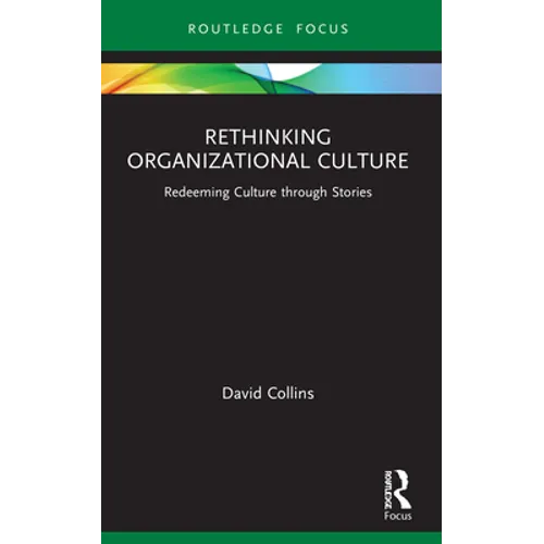 Rethinking Organizational Culture: Redeeming Culture Through Stories - Paperback
