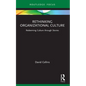 Rethinking Organizational Culture: Redeeming Culture Through Stories - Paperback