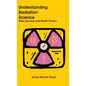 Understanding Radiation Science: Basic Nuclear and Health Physics - Hardcover