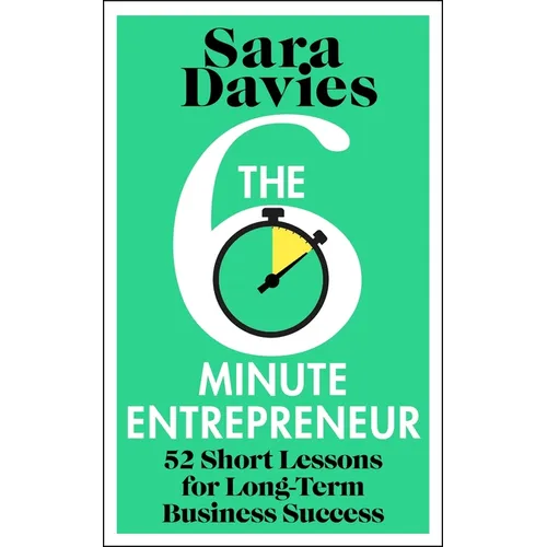 The Six-Minute Entrepreneur: 52 Short Lessons for Long-Term Business Success - Hardcover