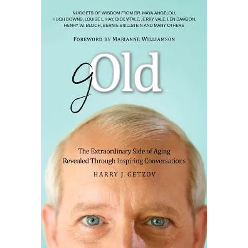 Gold: The Extraordinary Side of Aging Revealed Through Inspiring Conversations - Paperback