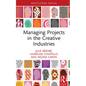 Managing Projects in the Creative Industries - Hardcover