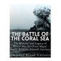 The Battle of the Coral Sea: The History and Legacy of World War II's First Major Battle Between Aircraft Carriers - Paperback