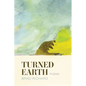 Turned Earth: Poems - Paperback