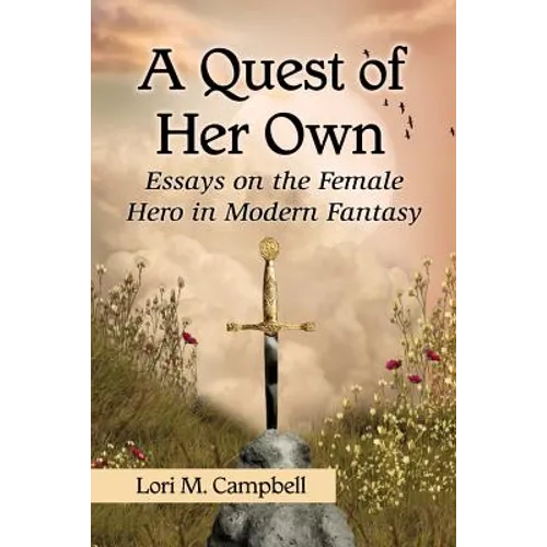 A Quest of Her Own: Essays on the Female Hero in Modern Fantasy - Paperback