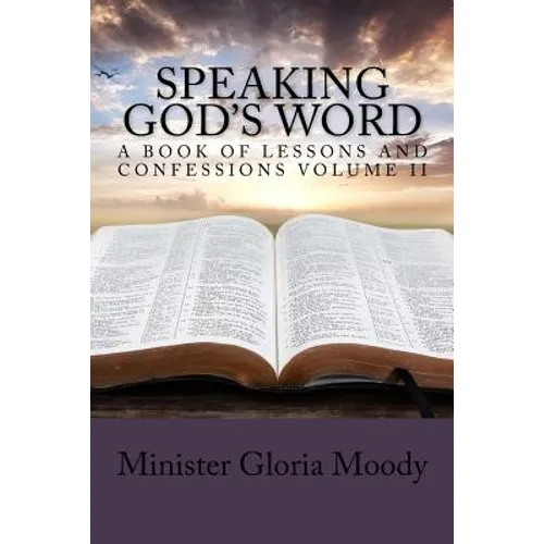 Speaking God's Word: A Book of Lessons and Confessions Volume II - Paperback