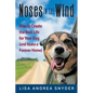 Noses in the Wind: How to Create the Best Life for Your Dog (and Make a Forever Home) - Paperback