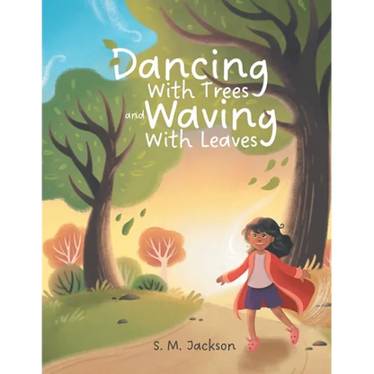 Dancing With Trees and Waving With Leaves - Paperback
