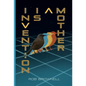 Invention Is a Mother - Hardcover