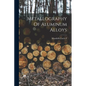 Metallography Of Aluminum Alloys - Paperback