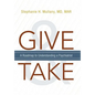Give and Take: A Roadmap to Understanding a Psychiatrist - Hardcover