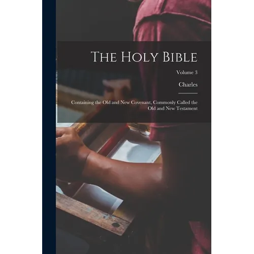 The Holy Bible: Containing the Old and New Covenant, Commonly Called the Old and New Testament; Volume 3 - Paperback