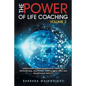 The Power of Life Coaching Volume 2: Manifesting Transformation in Financial, Professional, Emotional, Spiritual, Wellness and Relationship Aspects - Paperback