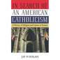 In Search of an American Catholicism: A History of Religion and Culture in Tension - Paperback