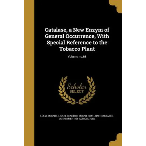 Catalase, a New Enzym of General Occurrence, With Special Reference to the Tobacco Plant; Volume no.68 - Paperback