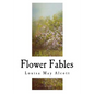 Flower Fables: Louisa May Alcott - Paperback
