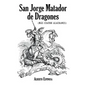 San Jorge Matador de Dragones: (Más Cuatro Alacranes) - Paperback