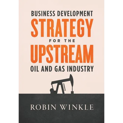Business Development Strategy for the Upstream Oil and Gas Industry - Hardcover