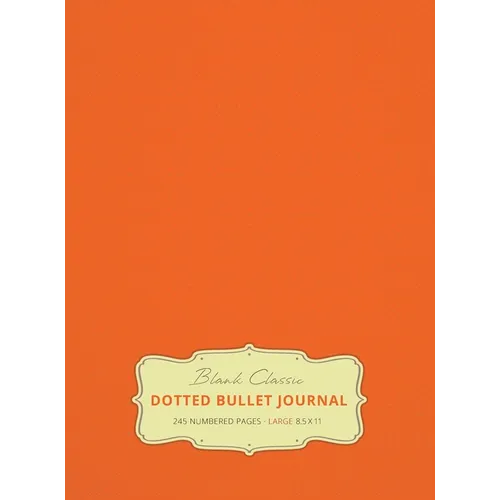 Large 8.5 x 11 Dotted Bullet Journal (Orange #19) Hardcover - 245 Numbered Pages - Hardcover