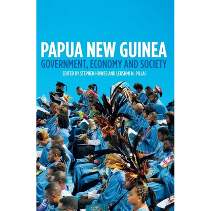 Papua New Guinea: Government, Economy and Society - Paperback