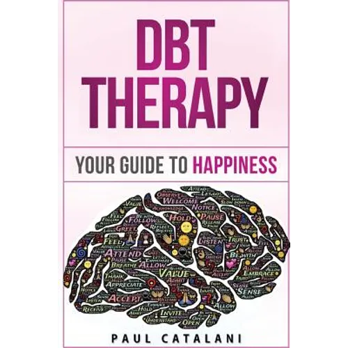 DBT Therapy: Your Guide to Happiness - Paperback