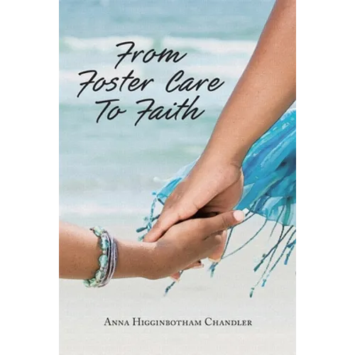 From Foster Care To Faith - Paperback