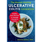 The Newest Healing Ulcerative Colitis Cookbook: Healthy Meal Recipes to Manage Ulcerative Colitis - Paperback