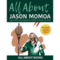 All About Jason Momoa: Jason Momoa Biography Children's Book for Kids (With Bonus! Coloring Pages and Videos) - Paperback