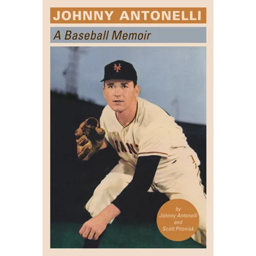 Johnny Antonelli: A Baseball Memoir - Paperback