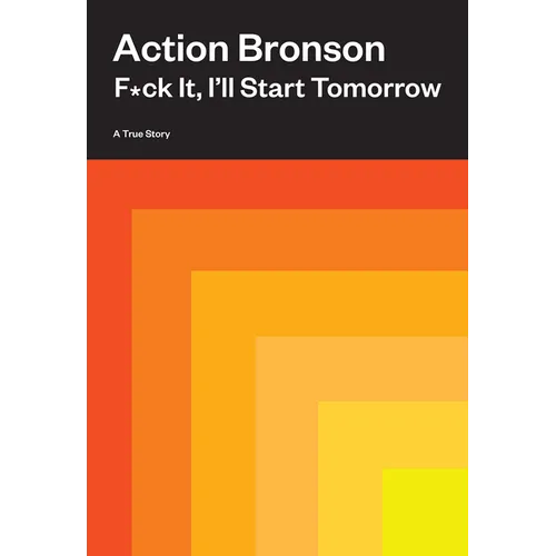 F*ck It, I'll Start Tomorrow: A True Story - Hardcover